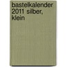 Bastelkalender 2011 silber, klein door Onbekend