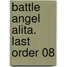 Battle Angel Alita. Last Order 08 door Yukito Kishiro