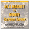 Be a Magnet to Money Screen Saver door Michele Blood