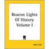 Beacon Lights Of History Volume I by John Lord