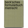 Beck'sches Formularbuch Mietrecht by Unknown