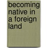 Becoming Native In A Foreign Land door Gillian Poulter