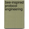 Bee-Inspired Protocol Engineering by M. Farooq