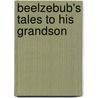 Beelzebub's Tales To His Grandson by Georges Ivanovitch Gurdjieff