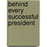 Behind Every Successful President door Warren Lewis