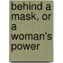 Behind a Mask, or a Woman's Power