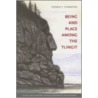 Being And Place Among The Tlingit door Thomas F. Thornton