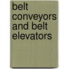 Belt Conveyors And Belt Elevators door Frederic Valerius Hetzel