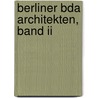 Berliner Bda Architekten, Band Ii by Bund Deutscher Architekten