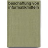 Beschaffung von Informatikmitteln by Josef Schreiber