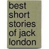 Best Short Stories of Jack London door Jack London