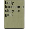 Betty Leicester A Story For Girls by Sarah Orne Jewett