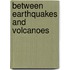 Between Earthquakes and Volcanoes