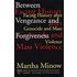 Between Vengeance And Forgiveness