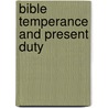 Bible Temperance And Present Duty door Duncan Macfarlan