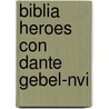 Biblia Heroes Con Dante Gebel-nvi by Dante Gebel