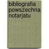 Bibliografia Powszechna Notarjatu door Adam Niemirowski