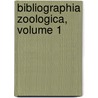 Bibliographia Zoologica, Volume 1 by Concilium Bibliographicum