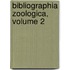 Bibliographia Zoologica, Volume 2