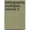 Bibliographia Zoologica, Volume 2 by Concilium Bibliographicum