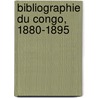 Bibliographie Du Congo, 1880-1895 by Alphonse-Jules Wauters
