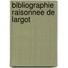 Bibliographie Raisonnee De Largot door R. Yve Plessis