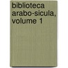 Biblioteca Arabo-Sicula, Volume 1 by Michele Amari