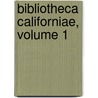 Bibliotheca Californiae, Volume 1 by Library California Stat