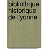 Bibliothque Historique de L'Yonne door Na Soci T. Des Sci