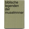 Biblische Legenden Der Muselmnner by Gustav Weil