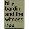 Billy Bardin and the Witness Tree door Mary E. Penson