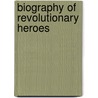 Biography Of Revolutionary Heroes by Catherine Read Williams