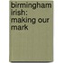 Birmingham Irish: Making Our Mark