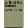 Birth Of The Federal Constitution door Joseph Burbeen Walker