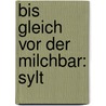 Bis gleich vor der Milchbar: Sylt door Corinna Dreyer-Vizzi