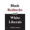 Black Rednecks and White Liberals door Thomas Sowell