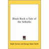 Black Rock A Tale Of The Selkirks door Ralph Connor