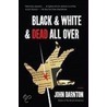 Black and White and Dead All Over by John Darnton