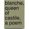 Blanche, Queen of Castile, a Poem door Ronda