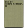 Blau. Die Friedens-meditation. Cd by Jürgen Pfaff
