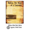 Bolivia, The Heart Of A Continent door William Alfred Reid