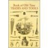 Book Of Old-Time Trades And Tools door Onbekend