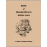 Book Of Woodcraft And Indian Lore door Ernest Thompson Seton