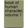 Book of Human Character, Volume 1 door Charles Bucke