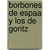 Borbones de Espaa y Los de Goritz door Robert Custine