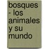 Bosques - Los Animales y Su Mundo