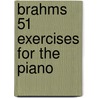 Brahms 51 Exercises for the Piano by Unknown