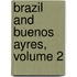 Brazil And Buenos Ayres, Volume 2