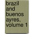 Brazil and Buenos Ayres, Volume 1