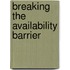 Breaking The Availability Barrier